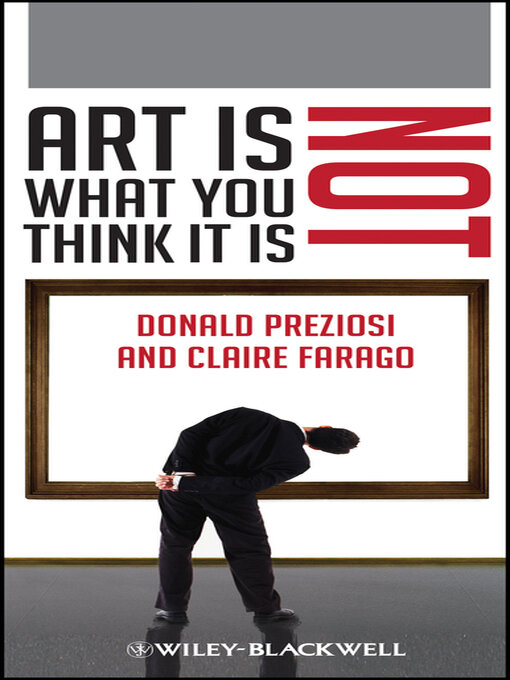 Title details for Art Is Not What You Think It Is by Donald Preziosi - Available